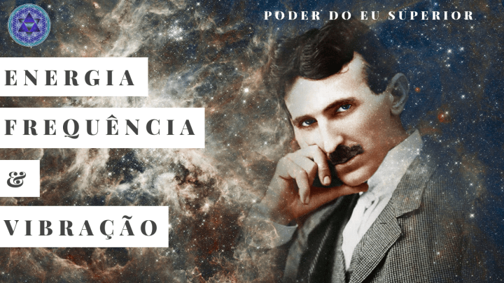 Nikola Tesla | Como a energia, frequência e a vibração moldam a realidade