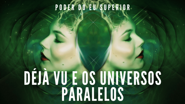 Como o fenômeno Déjà Vu está conectado com a teoria dos universos paralelos