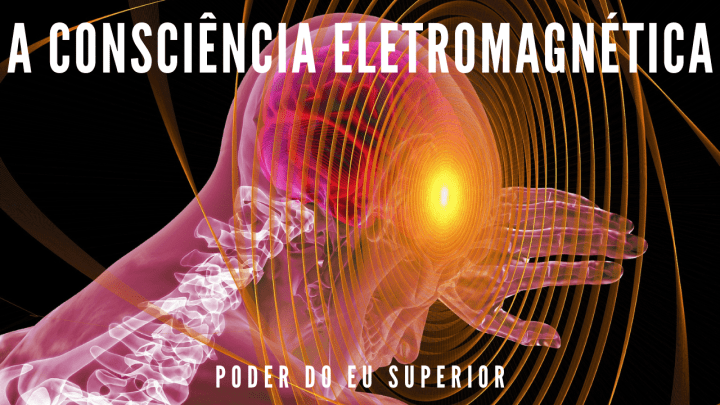A consciência quântica eletromagnética e a criação de uma nova&nbsp;realidade