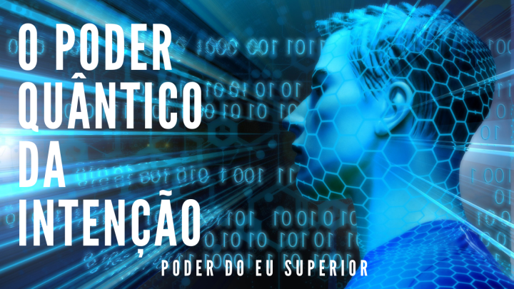 O poder quântico da intenção no processo da&nbsp;manifestação