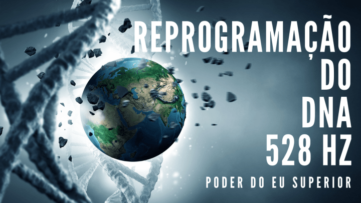 Solfeggio 528 Hz | Reprogramação do DNA | Frequência dos milagres
