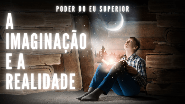 A realidade mental | Como a imaginação cria o seu&nbsp;mundo