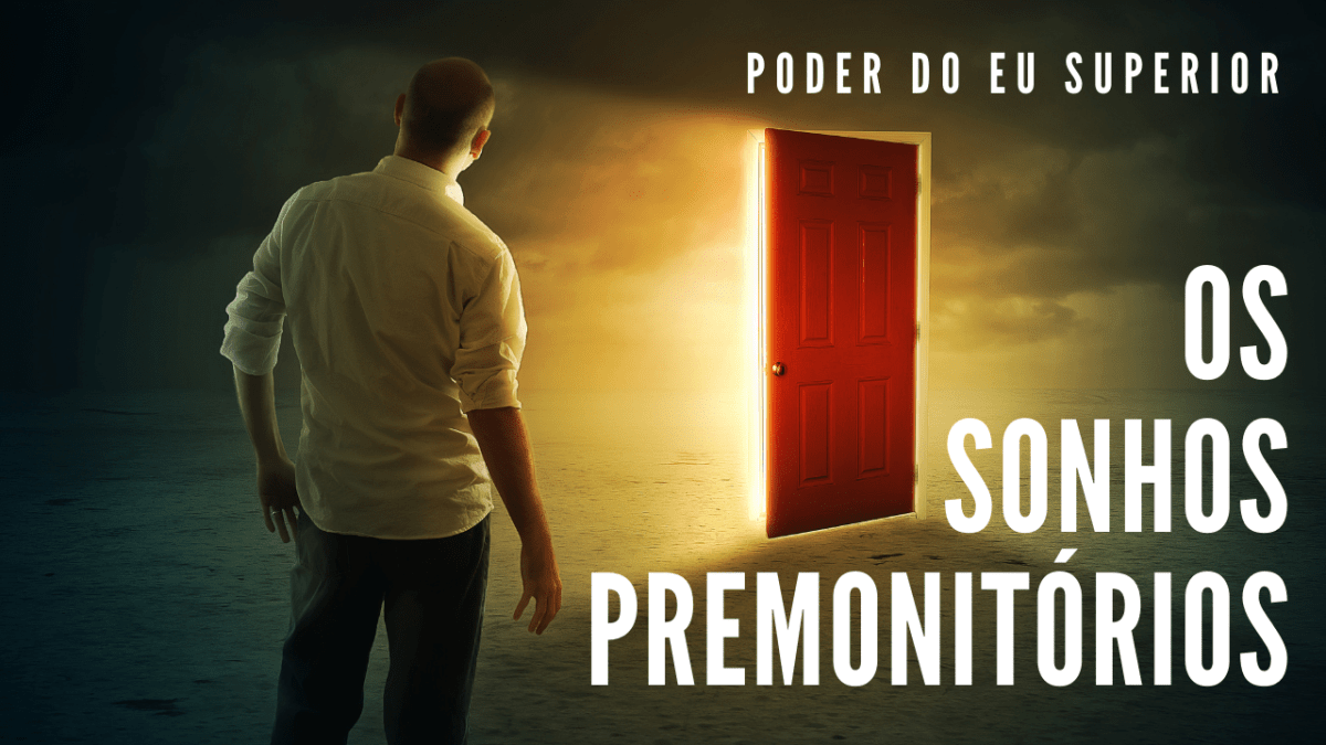 Os sonhos premonitórios e a adivinhação do futuro – PODER DO EU SUPERIOR