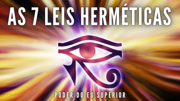 As 7 leis herméticas | Os princípios universais que criam a realidade