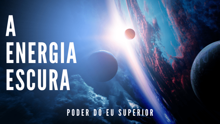 A energia escura | A energia misteriosa que permeia o universo