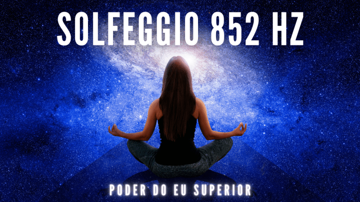 Solfeggio 852 Hz | Despertar a intuição,  poder interior & auto&nbsp;realização