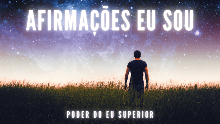 Oração afirmativa EU SOU | O despertar do EU SUPERIOR