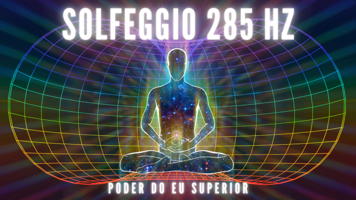 Solfeggio 285 Hz | Fortalecimento e limpeza do biocampo