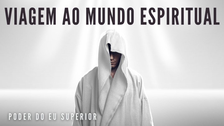 Uma viagem ao mundo&nbsp;espiritual