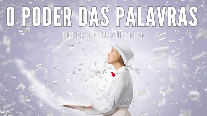 Como as suas palavras moldam a sua&nbsp;realidade