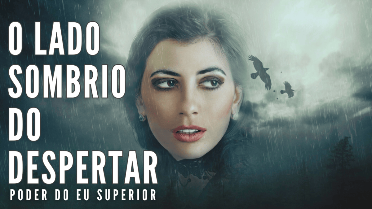 O lado sombrio do despertar espiritual – PODER DO EU SUPERIOR