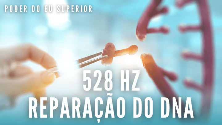 Solfeggio 528 Hz | Reparação do DNA | Frequência de cura