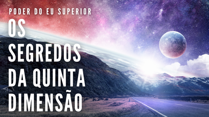 Os segredos da quinta&nbsp;dimensão