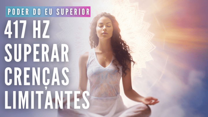 Solfeggio 417 HZ | Superar crenças limitantes | Liberar energia&nbsp;negativa