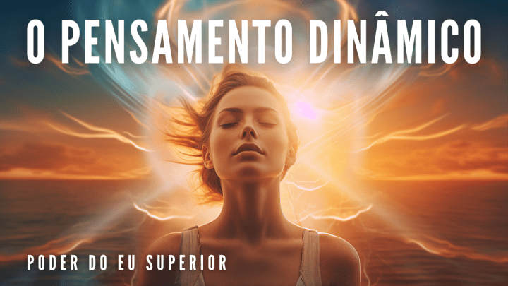 Mentação | O poder dinâmico que manifesta a&nbsp;realidade