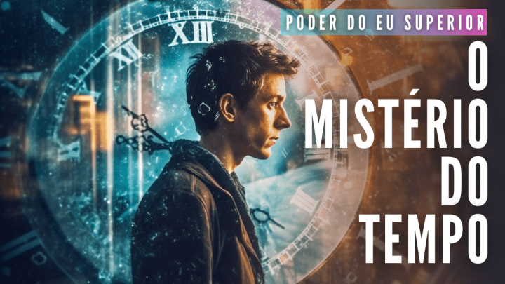 O tempo | A força misteriosa que molda o&nbsp;universo