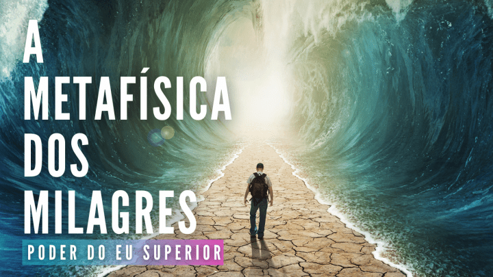 Como criar milagres em sua&nbsp;vida