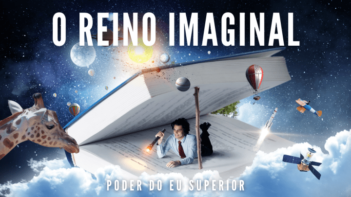 O reino imaginal | O mundo intermediário entre a mente e a realidade&nbsp;física